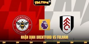 Nhận định Brentford vs Fulham, 18h30, 18/4, ngoại hạng Anh